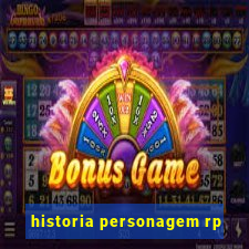 historia personagem rp